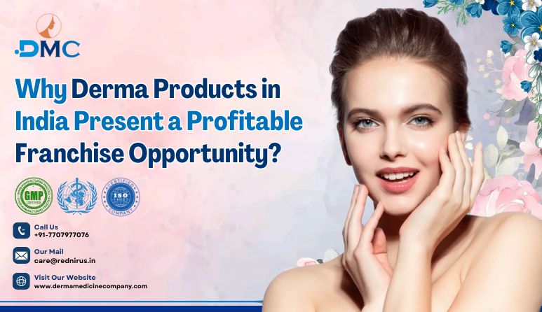 Why-Derma-Products-in-India-Present-a-Profitable-Franchise-Business-Opportunity.jpg