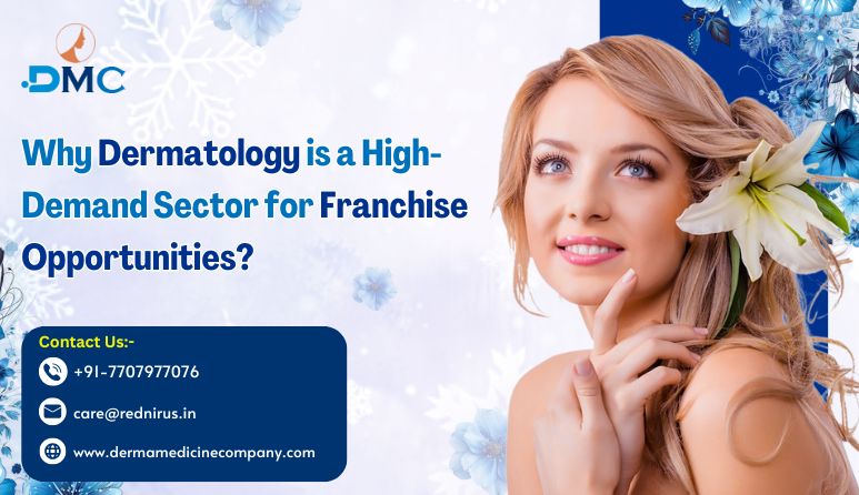 Why-Dermatology-Is-a-High-Demand-Sector-for-Franchise-Opportunities.jpg